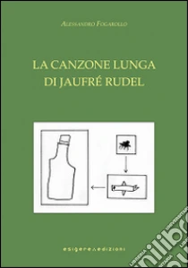 La canzone lunga di Jaufré Rudel libro di Fogarollo Alessandro