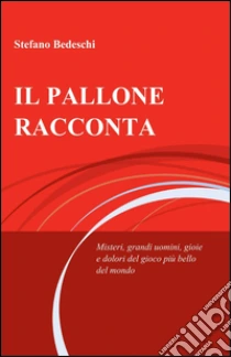 Il pallone racconta libro di Bedeschi Stefano