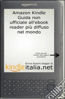 Kindle: guida non ufficiale all'ebook reader più diffuso nel mondo libro di Rossini Enrico