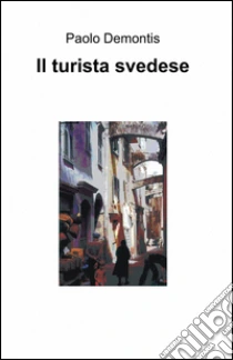 Il turista svedese libro di Demontis Paolo