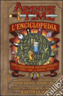 Adventure time. L'enciclopedia libro di Olson Martin