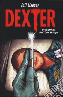 Dexter libro di Lindsay Jeff - Talajic Dalibor
