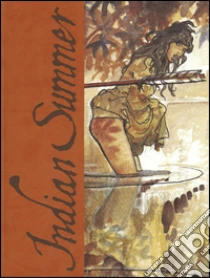 Indian Summer. Tutto ricominciò con un'estate indiana. Ediz. numerata libro di Manara Milo - Pratt Hugo