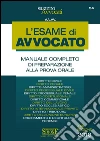 L'esame di avvocato. Manuale completo di preparazione alla prova orale libro