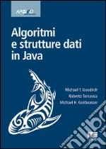 Goodrich Michael T.; Tamassia Roberto; Goldwasser Michael H.; Dalpasso M. (cur.)