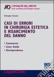 Casi di errori in chirurgia estetica e risarcimento del danno libro di Cassano Giuseppe