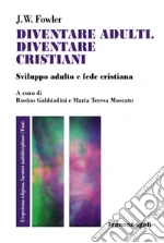 Fowler James W.; Moscato M. T. (cur.); Gabbiadini R. (cur.)