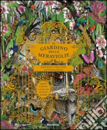 Il giardino delle meraviglie. Esplora 5 habitat e scopri 50 fantastici animali libro di Williams Kristjana S. - Broom Jenny