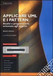 Applicare UML e i pattern. Analisi e progettazione orientata agli oggetti. Ediz. mylab. Con e-text. Con espansione online libro di Larman Craig