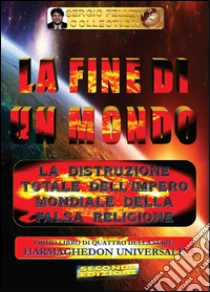 La fine di un mondo. Harmaghedon universale (1) libro di Felleti Sergio