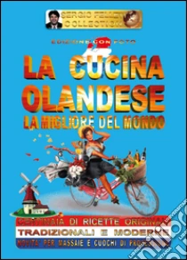La cucina olandese. La migliore del mondo libro di Felleti Sergio