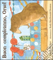 Buon compleanno, Orso! libro di Becker Bonny
