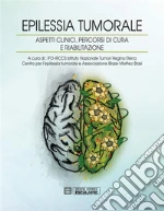IFO-IRCCS Istituto Nazionale Tumori Regina Elena Centro per l'epilessia tumorale e Associazione Blaze-Matteo Blasi (cur.)