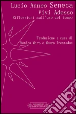 Seneca Lucio Anneo; Moro M. (cur.); Trentadue M. (cur.)