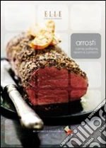Arrosti. Carne, pollame, ripieni e contorni libro