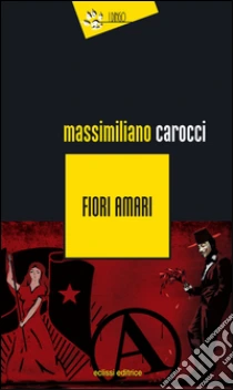 Fiori amari libro di Carocci Massimiliano