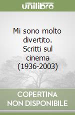 Mi sono molto divertito. Scritti sul cinema (1936-2003) libro di Ingrao Pietro