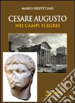 Cesare Augusto nei campi Flegrei libro di Sirpettino Mario