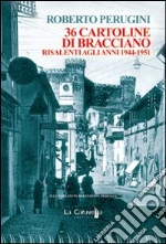 Trentasei cartoline di Bracciano risalenti agli anni 1944-1951 libro di Perugini Roberto