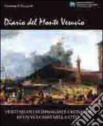 Diario del monte Vesuvio. Venti secoli di immagini e cronache di un vulcano nella città libro di Ricciardi Giovanni P.