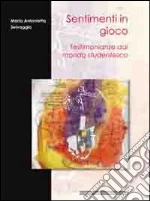 Sentimenti in gioco. Testimonianze dal mondo studentesco libro di Selvaggio M. Antonietta