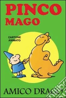 Amico drago. Pinco Mago libro di Indrio Massimo