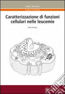 Caratterizzazione di funzioni cellulari nelle leucemie libro di Peragine Nadia
