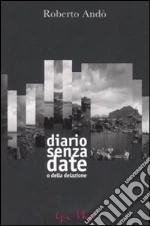 Diario senza date o della delazione libro di Andò Roberto