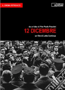 12 Dicembre. Un film di Lotta Continua (Goffredo Fofi) libro di Fofi G. (cur.)