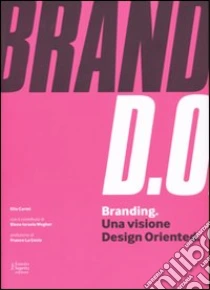 Branding. Una visione design oriented libro di Carmi Elio - Wegher Elena Israela