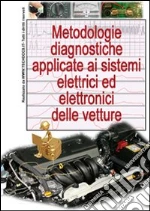 Metodologie diagnostiche applicate ai sistemi elettrici ed elettronici delle vetture libro di Riva Gianpaolo