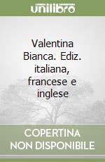 Valentina Bianca. Ediz. italiana, francese e inglese libro di Fatus Sophie