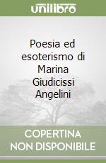Poesia ed esoterismo di Marina Giudicissi Angelini libro di Iacobitti Sara