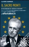 Il sacro Monti. Il bocconiano in loden al comando libro di Bernieri Claudio
