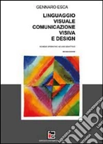 Linguaggio visuale, comunicazione visiva e design libro di Esca Gennaro