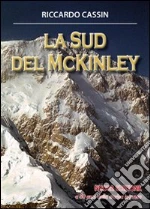La Sud del McKinley libro di Cassin Riccardo
