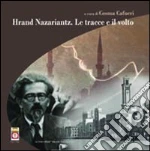Hrand Nazariantz. Le tracce e il volto libro