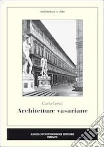 Architetture vasariane libro di Cresti Carlo