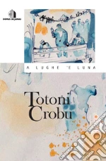 Crobu Totoni; Pillonca P. S. (cur.)