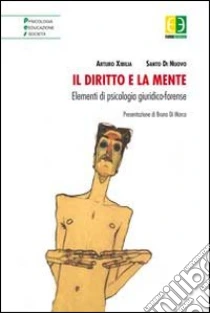 Il diritto e la mente. Elementi di psicologia giuridico-forense libro di Xibilia Arturo - Di Nuovo Santo