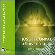 La linea d'ombra. Audiolibro. CD Audio formato MP3. Con e-text. Ediz. integrale di Conrad Joseph