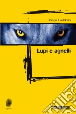 Lupi e agnelli libro di Giordano Diego