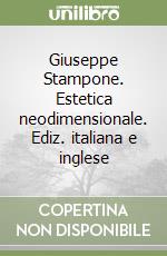 Giuseppe Stampone. Estetica neodimensionale. Ediz. italiana e inglese libro di Tolve Antonello