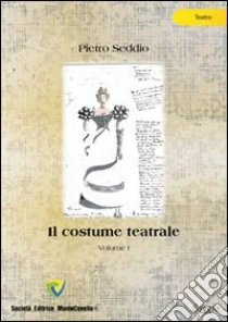 Il costume teatrale (1) libro di Seddio Pietro