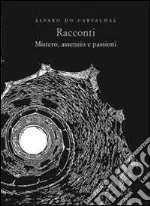 Racconti. Mistero, assenzio e passioni libro di Carvalhal Alvaro do