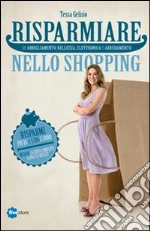 Risparmiare nello shopping libro di Gelisio Tessa - Madella Gianmaria