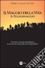 Il viaggio della vita. Il pellegrinaggio libro di Atuire Caesar