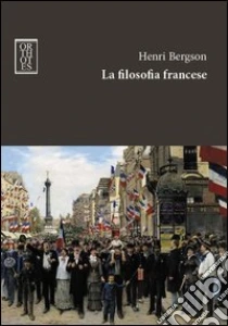 La filosofia francese libro di Bergson Henri