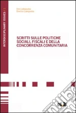 Scritti sulle politiche sociali, fiscali e della concorrenza comunitaria libro di Liakopoulos Dimitris - Liakopoulou Irini