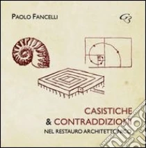 Casistiche e contraddizioni nel restauro architettonico libro di Fancelli Paolo